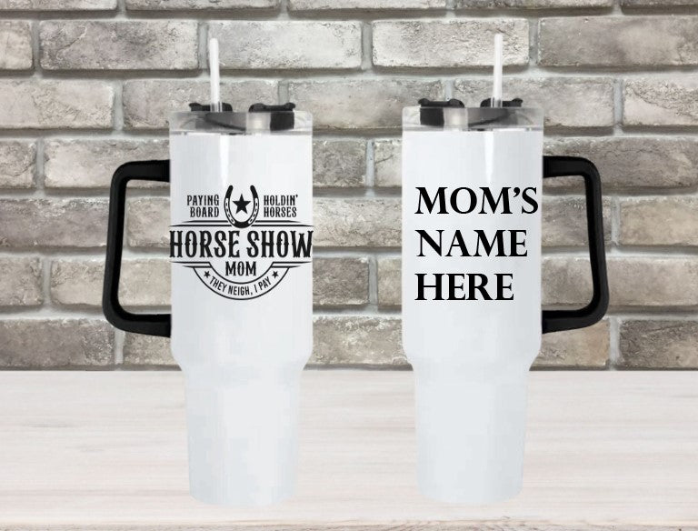Horse Show Mom - 40oz Double Insulated Travel Mug with Handle