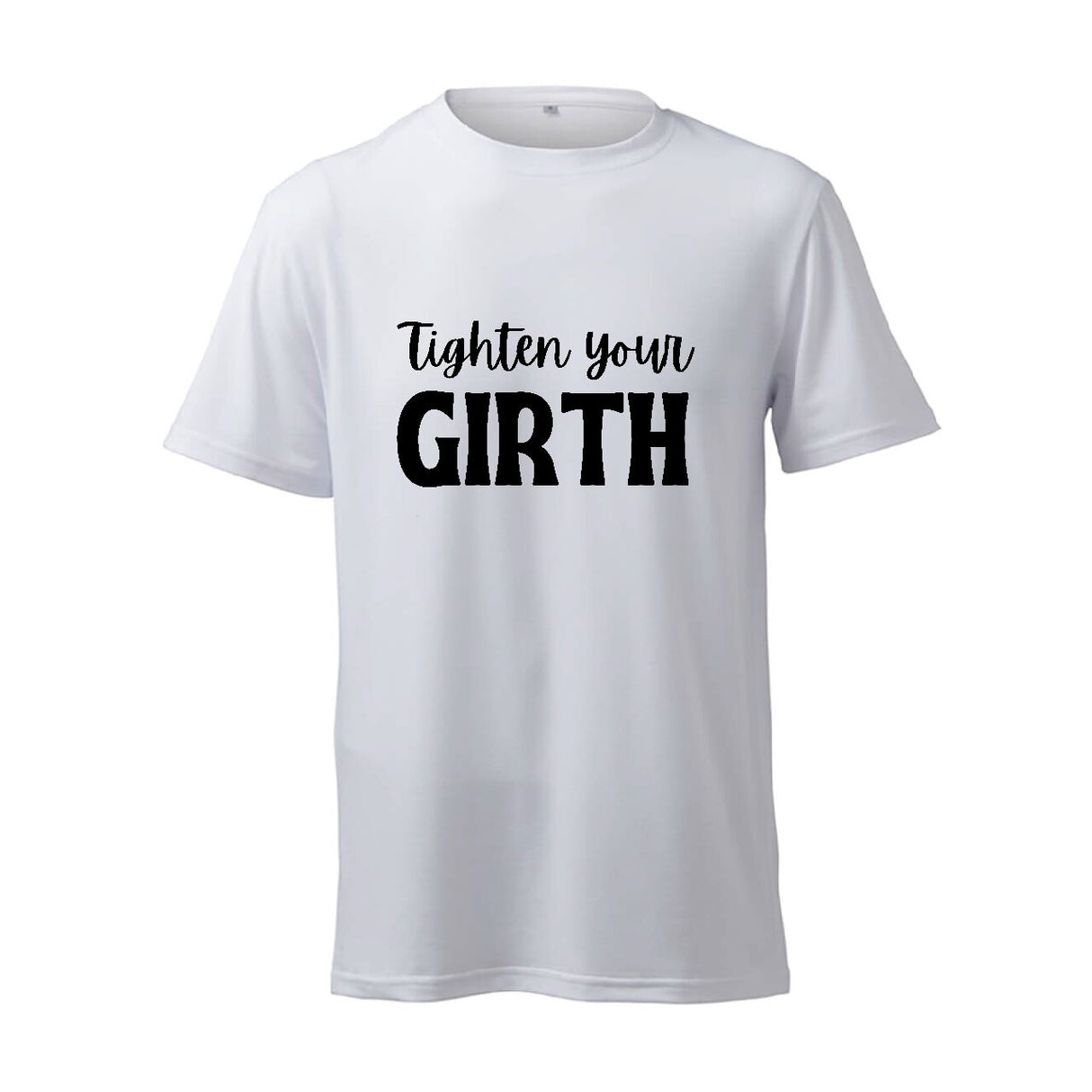 Tighten your Girth- T-Shirt
