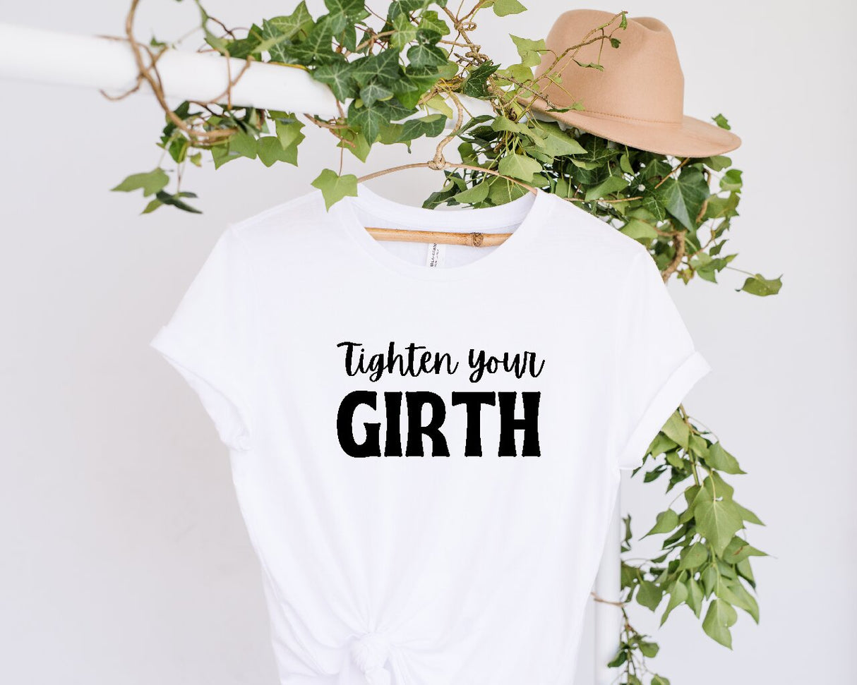 Tighten your Girth- T-Shirt
