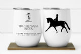 The Dressage Rider ~  Safest Discipline If You Have A Good Memory ~ 12oz Insulated Wine Tumbler