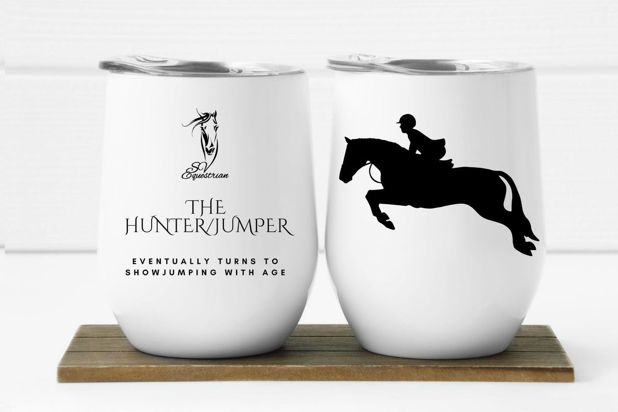 The Hunter/Jumper ~ Eventually Turns To Showjumping With Age ~ 12oz Insulated Wine Tumbler
