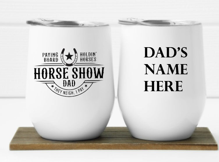 Horse Show Dad - 12oz Insulated Wine Tumbler