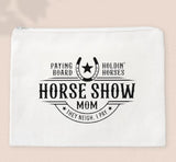 Horse Show Mom - Zipper Bags for Cosmetics, Pencils or Show Cash