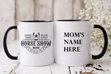 Horse Show Mom - Coffee Mug