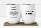 Horse Trainer ~ 12oz Insulated Wine Tumbler