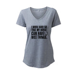 I Work Hard So That My Horse Can Have Nice Things- T-Shirt