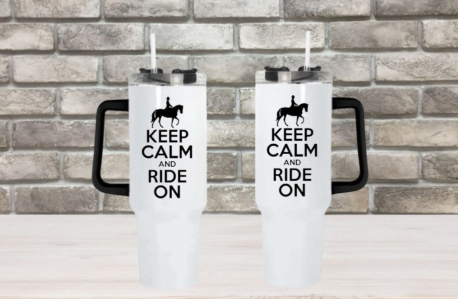 Keep Calm and Ride On - 40oz Double Insulated Travel Mug with Handle