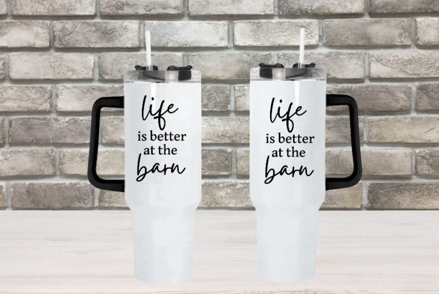 Life Is Better At The Barn - 40oz Double Insulated Travel Mug with Handle