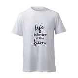 Life Is Better At The Barn - T-Shirt