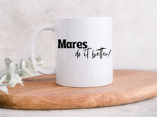 Load image into Gallery viewer, Mares Do It Better! - Coffee Mug
