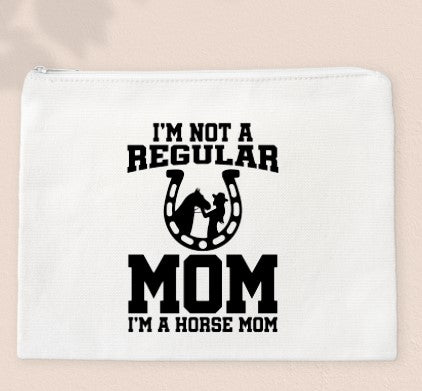 I'm Not A Regular Mom, I'm A Horse Mom - Zipper Bags for Cosmetics, Pencils or Show Cash