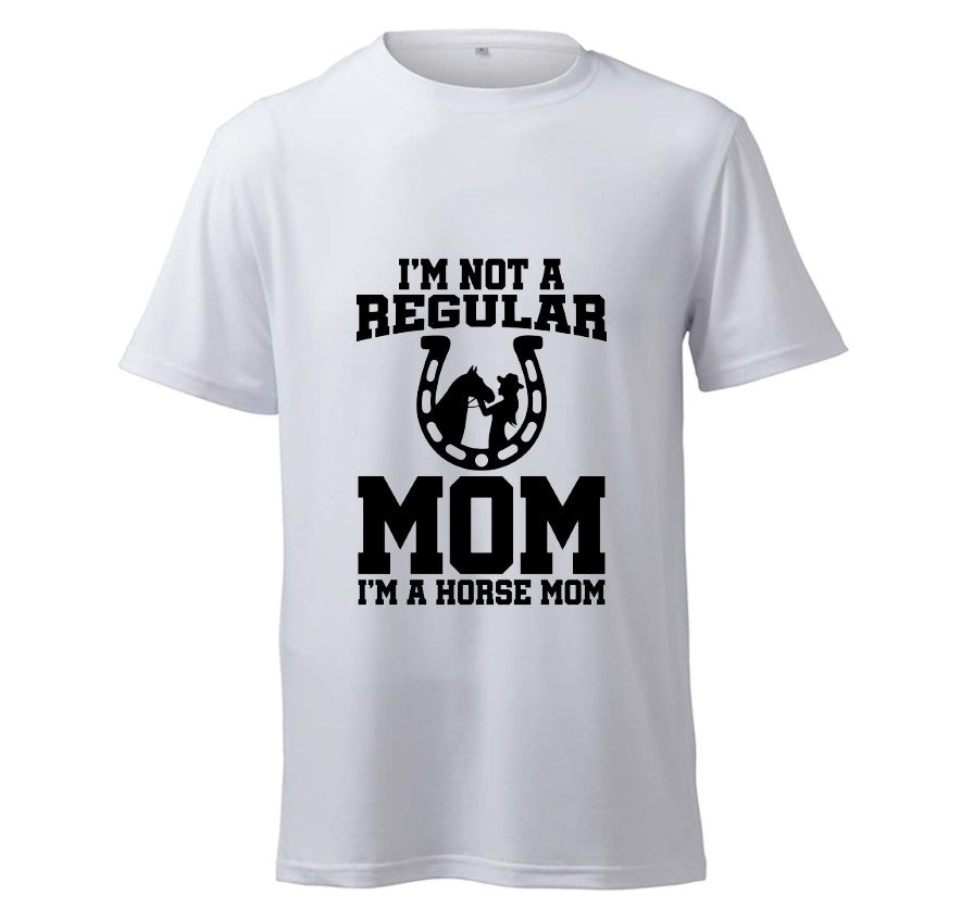 I'm Not A Regular Mom, I'm A Horse Mom - T-Shirt