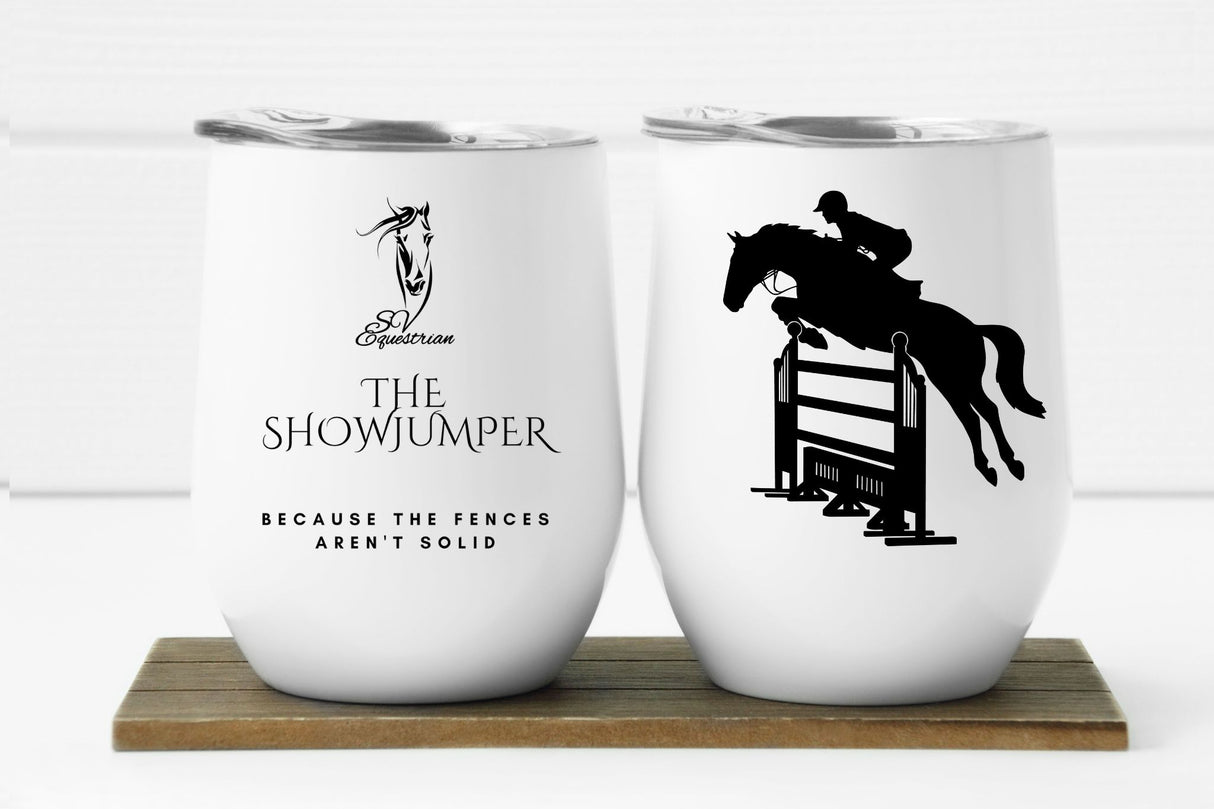 The Showjumper ~ Because The Fences Aren't Solid ~ 12oz Insulated Wine Tumbler