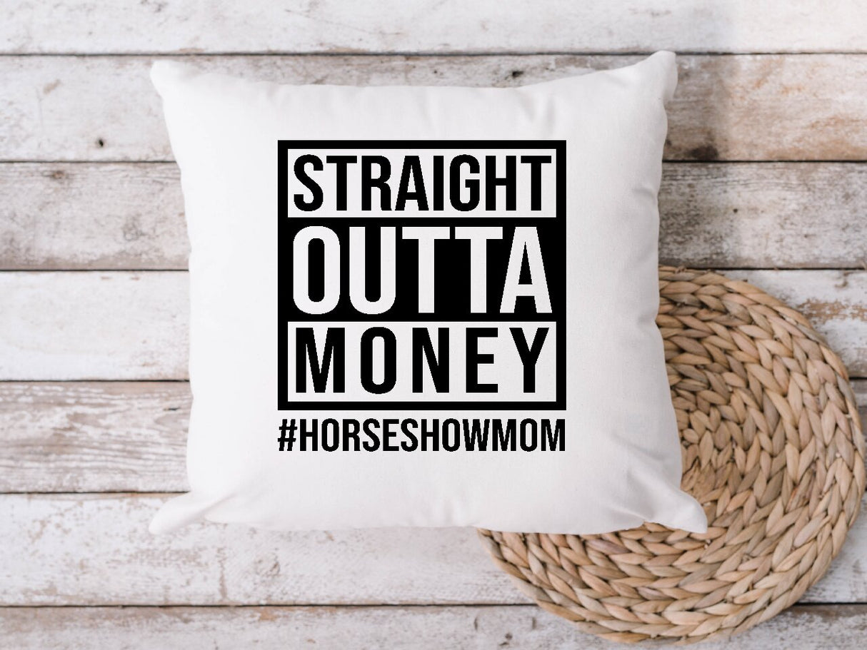 Straight Outta Money #HORSESHOWMOM- Cushion Cover