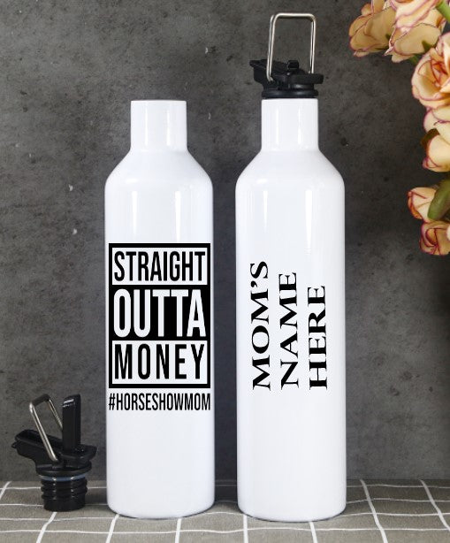 Straight Outta Money #HORSESHOWMOM - Insulated 500ml  Aluminum Water Bottle With Flip Lid