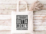 Straight Outta Money #HORSESHOWMOM - Tote Bag