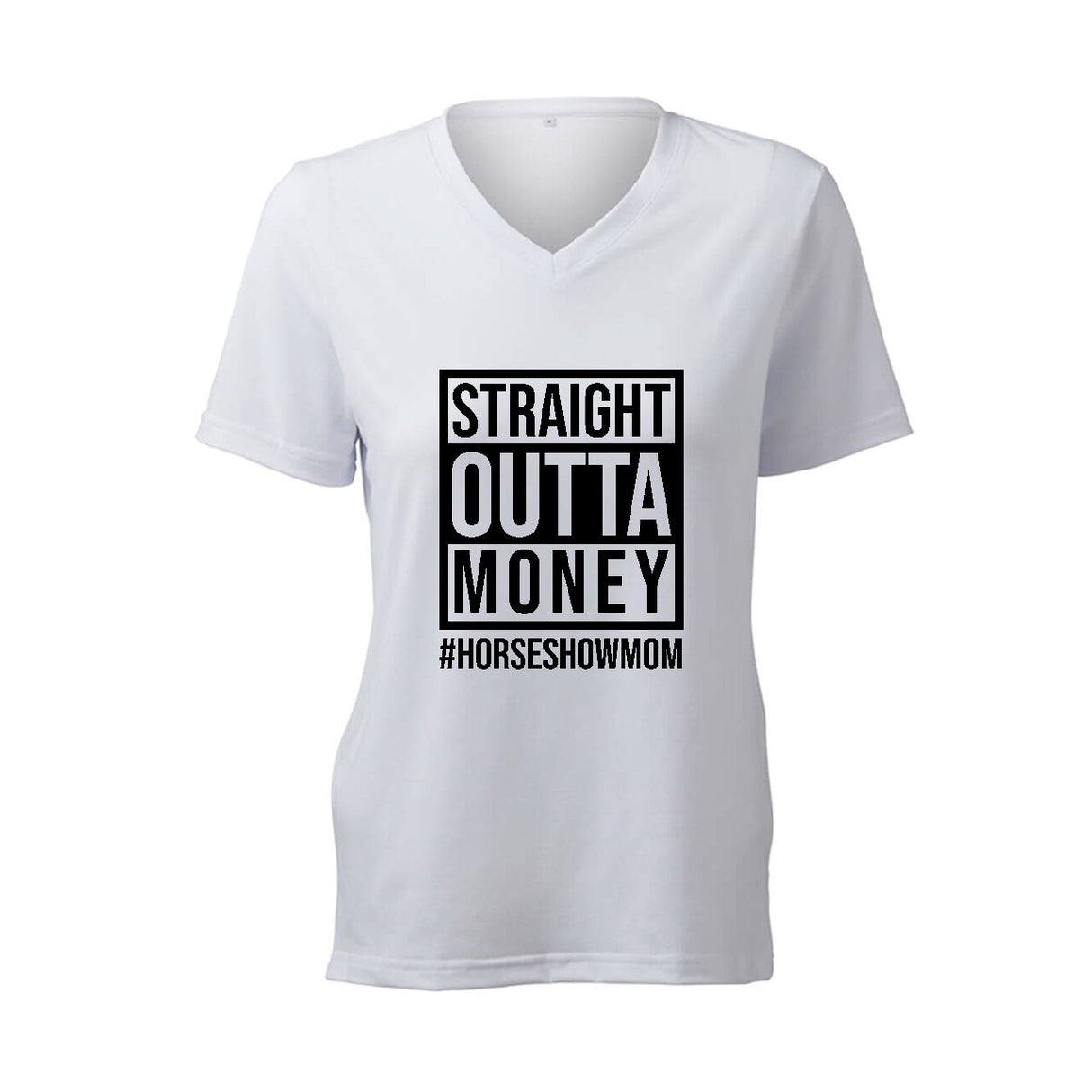 Straight Outta Money #HORSESHOWMOM - T-Shirt