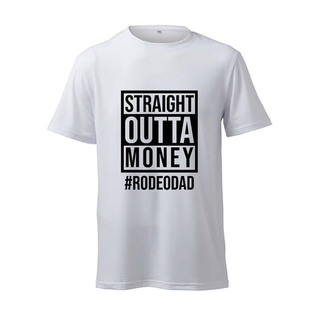 Straight Outta Money #RODEODAD - T-Shirt