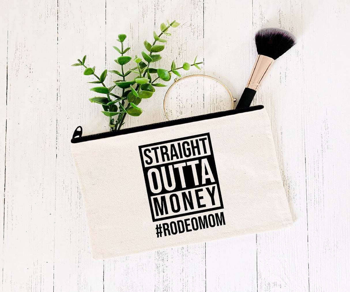 Straight Outta Money #RODEOMOM- Zipper Bags for Cosmetics, Pencils or Show Cash