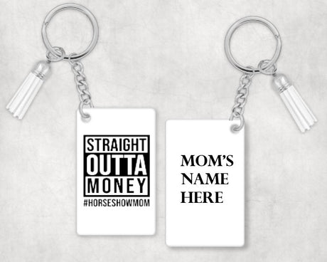 Straight Outta Money #HORSESHOWMOM - Keychain