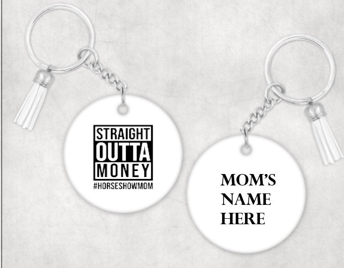 Straight Outta Money #HORSESHOWMOM - Keychain