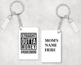 Straight Outta Money #RODEOMOM - Keychain