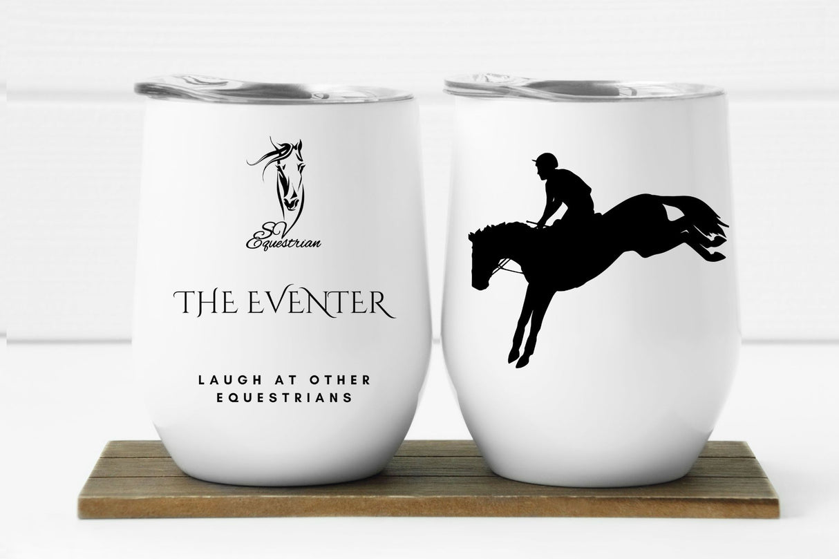 The Eventer ~ Laugh At Other Equestrians ~ 12oz Insulated Wine Tumbler
