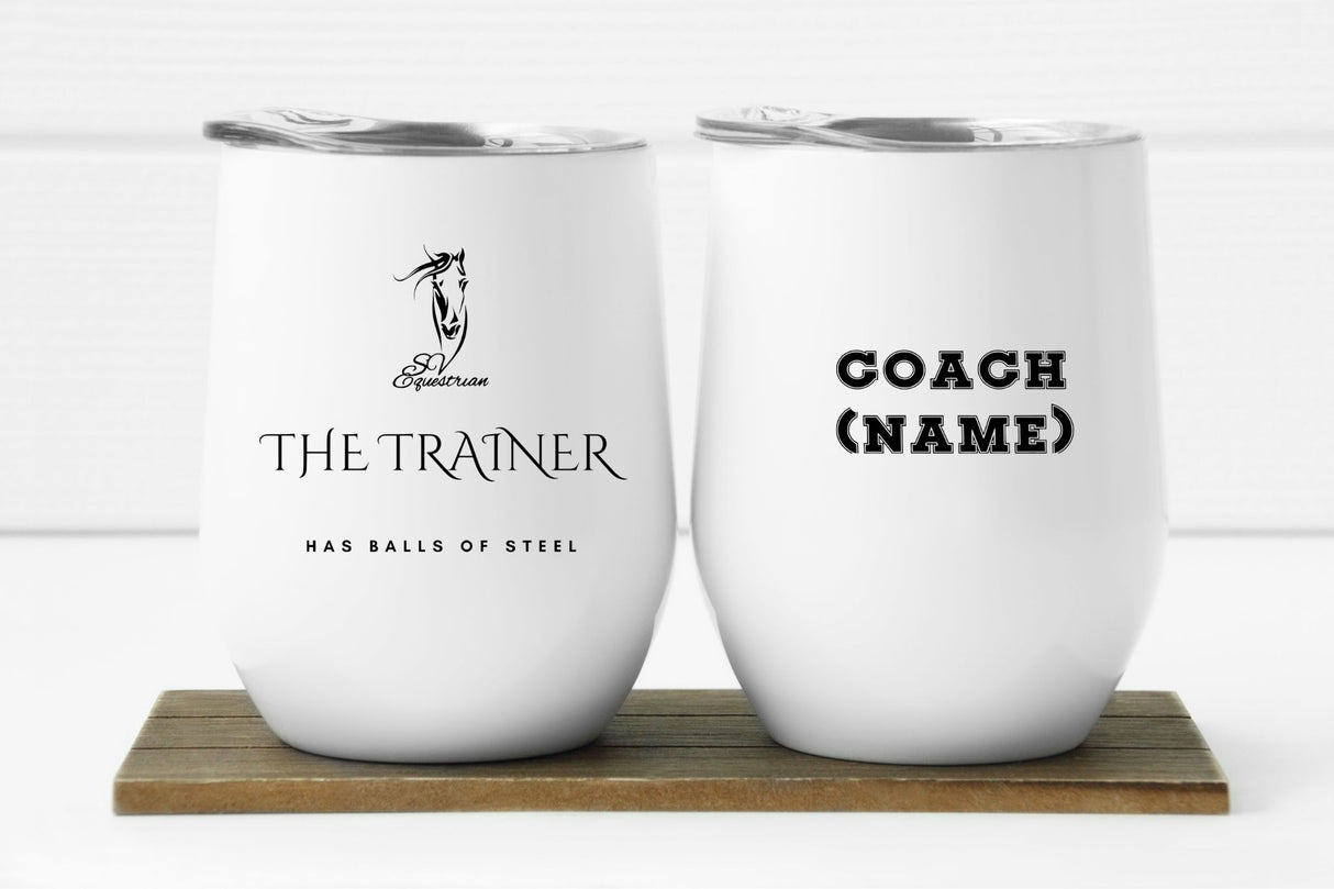 The Trainer ~ Has Balls of Steel ~ 12oz Insulated Wine Tumbler