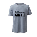 Tighten your Girth- T-Shirt