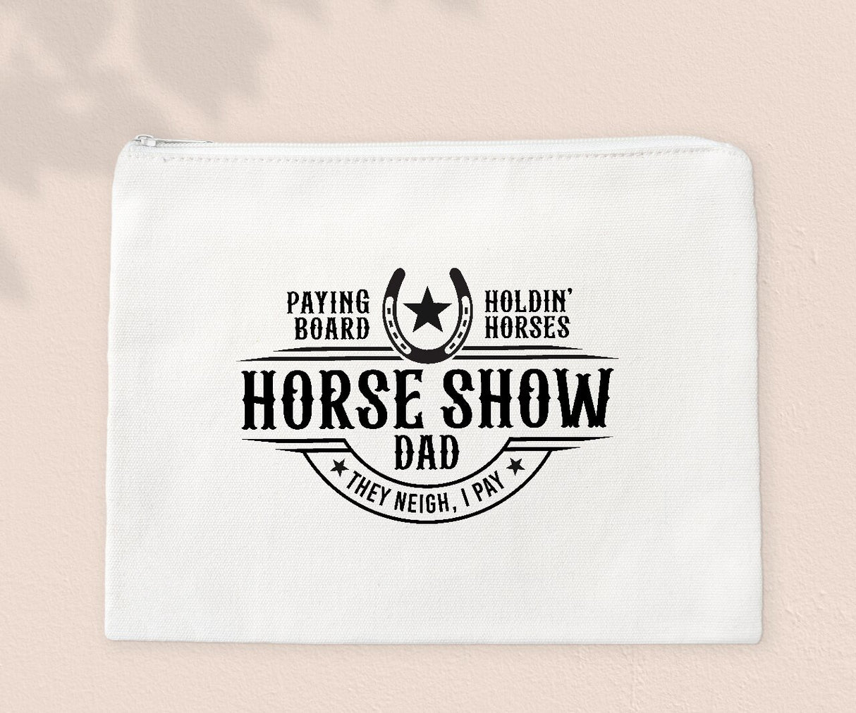 Horse Show Dad - Zipper Bags for Cosmetics, Pencils or Show Cash