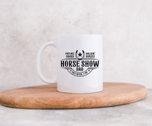 Load image into Gallery viewer, Horse Show Dad - Coffee Mug

