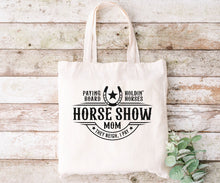 Load image into Gallery viewer, Horse Show Mom - Tote Bag

