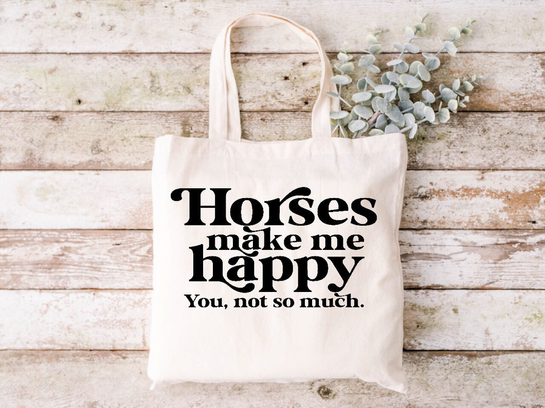 Horses Make Me Happy, You, Not So Much - Tote Bag