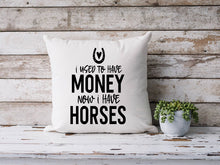 Load image into Gallery viewer, I Used To Have Money, Now I have Horses - Cushion Cover
