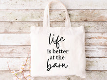 Load image into Gallery viewer, Life Is Better At The Barn - Tote Bag

