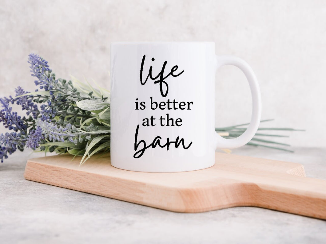 Life Is Better At The Barn - Coffee Mug