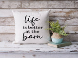 Life Is Better At The Barn - Cushion Cover