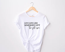 Load image into Gallery viewer, Live Life Like Somebody Left The Gate Open - T-Shirt
