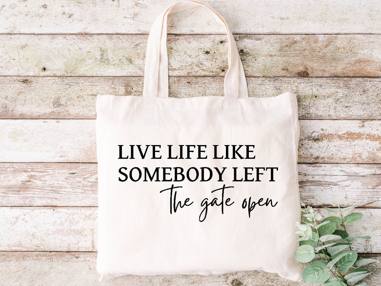 Live Life Like Somebody Left The Gate Open - Tote Bag