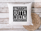 Straight Outta Money #HORSESHOWMOM - Cushion Cover