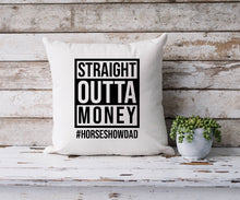 Load image into Gallery viewer, Straight Outta Money #HORSESHOWDAD - Cushion Cover
