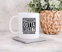 Load image into Gallery viewer, Straight Outta Money #HORSESHOWDAD - Coffee Mug
