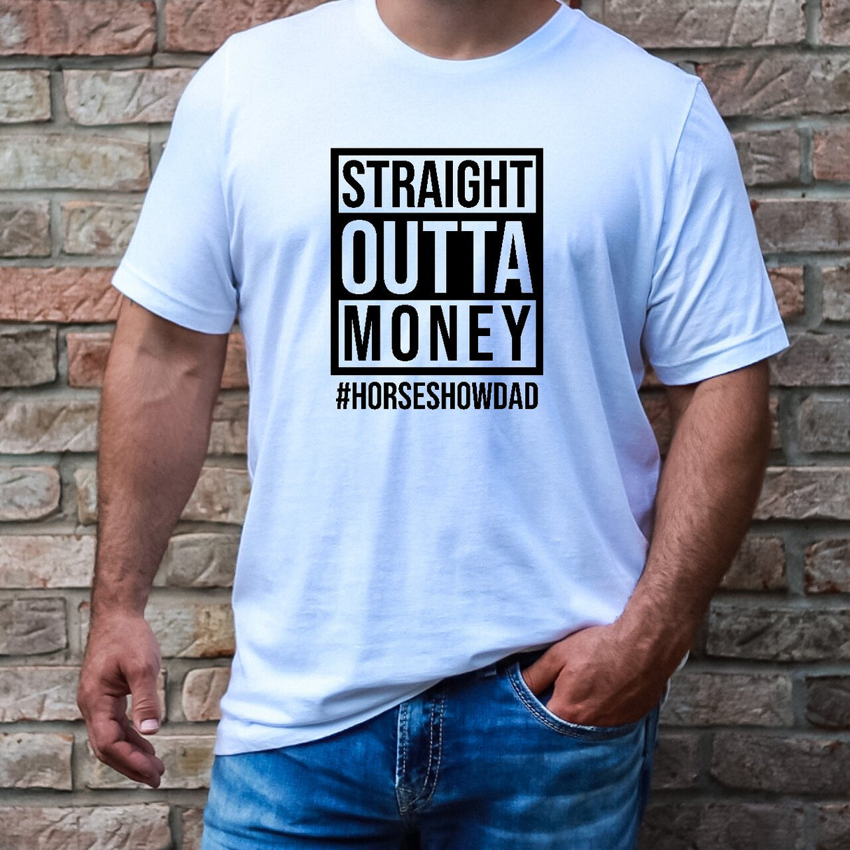 Straight Outta Money #HORSESHOWDAD - T-Shirt