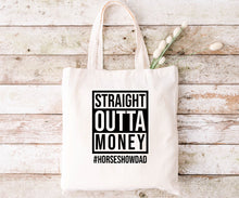 Load image into Gallery viewer, Straight Outta Money #HORSESHOWDAD- Tote Bag
