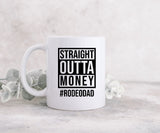 Straight Outta Money #RODEODAD - Coffee Mug