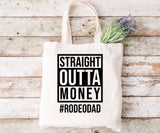 Straight Outta Money #RODEODAD- Tote Bag