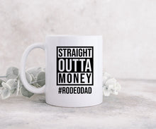 Load image into Gallery viewer, Straight Outta Money #RODEODAD - Coffee Mug
