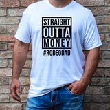 Straight Outta Money #RODEODAD - T-Shirt