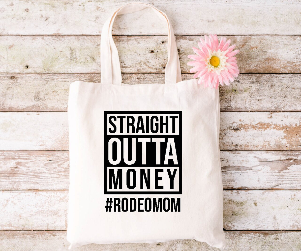 Straight Outta Money #RODEOMOM- Tote Bag