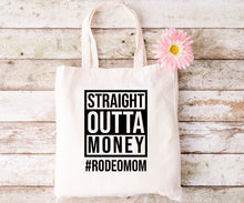 Load image into Gallery viewer, Straight Outta Money #RODEOMOM- Tote Bag

